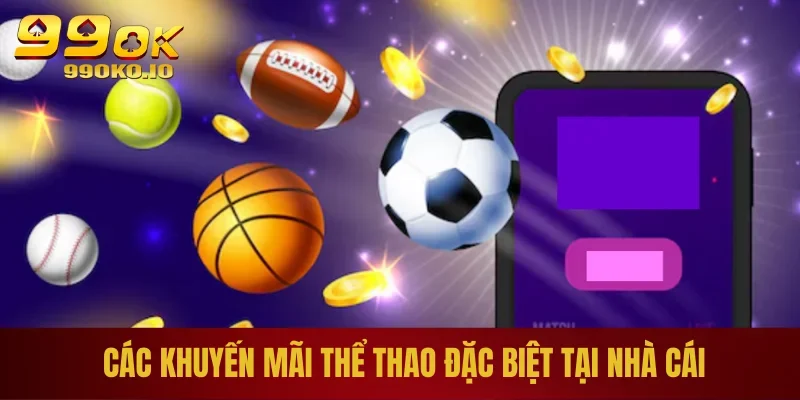 Các khuyến mãi thể thao đặc biệt tại nhà cái