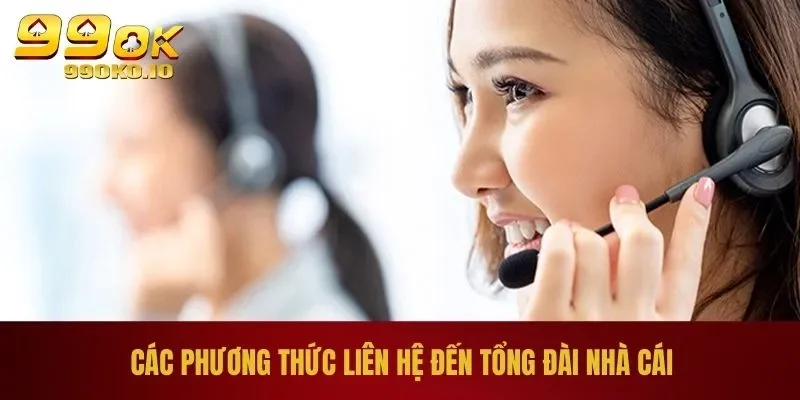 Các phương thức liên hệ đến tổng đài nhà cái