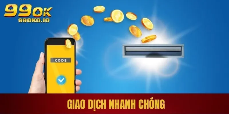Giao dịch tại 99ok nhanh chóng