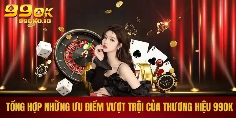 Khám phá ưu điểm vượt trội